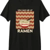 Maruchan You Had Me At Ramen Noodle Bowl Premium Tri-Blend T-Shirt