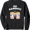 Maruchan Instant Lunch So Ramentic Lovely Ramen Cups Sweatshirt