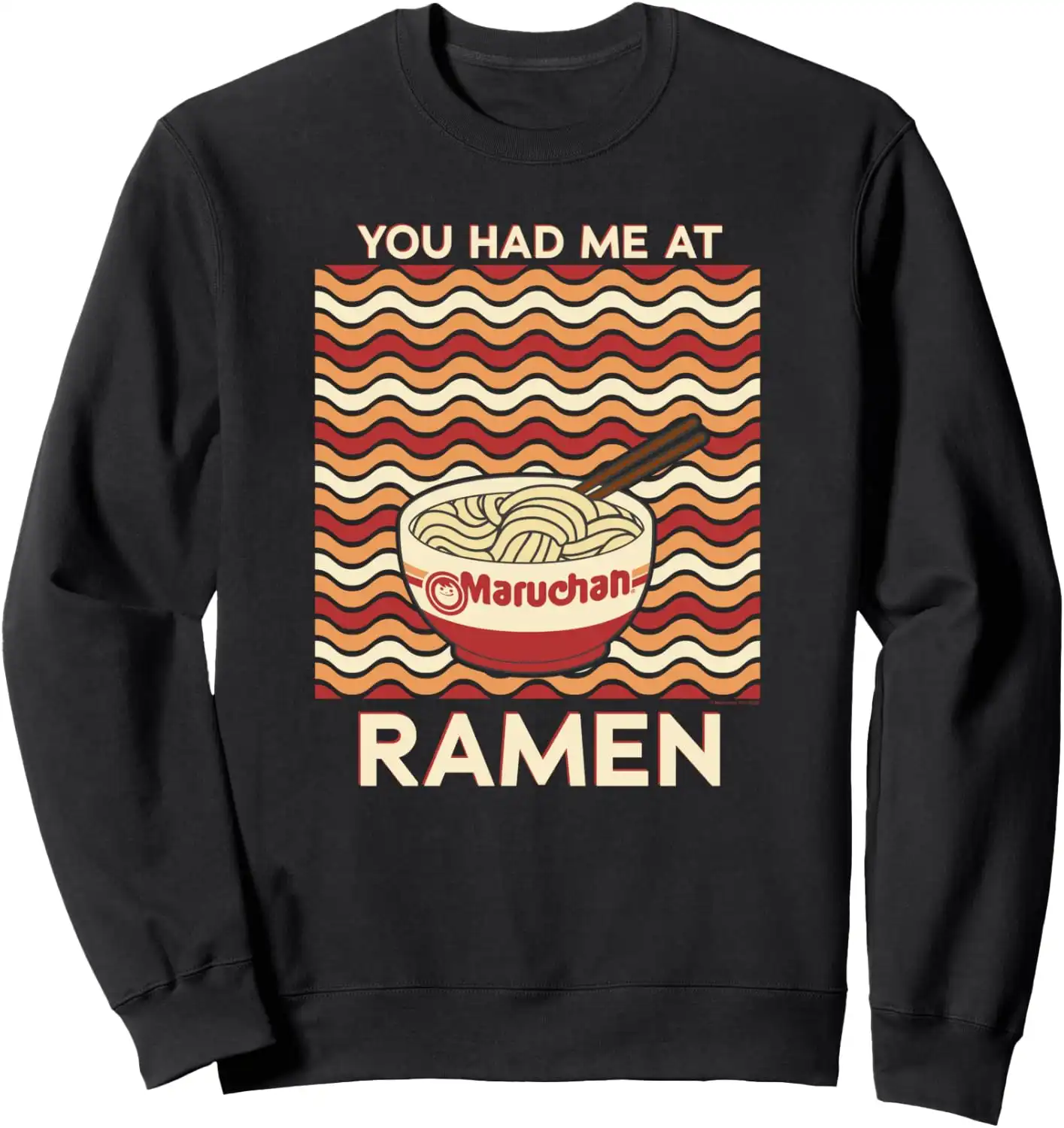 Maruchan You Had Me At Ramen Noodle Bowl Sweatshirt