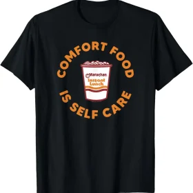 Maruchan Instant Lunch Comfort Food Is Self Care Ramen Cup T-Shirt